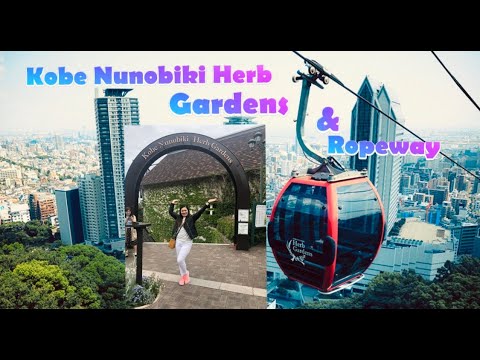 Kobe Nunobiki Herb Gardens & Ropeway | Osaka Japan