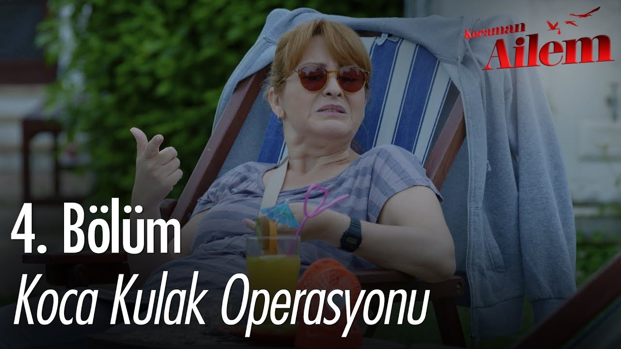 Koca kulak operasyonu - Kocaman Ailem 4. Bölüm