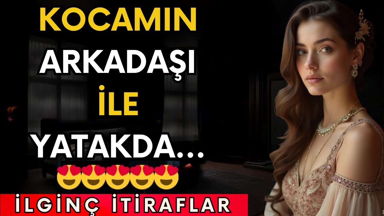 KOCAM BENİ ARKADAŞI İLE AYNI YATAKDA İSTİYOR... | İtiraf ve Gerçek Hayat Hikayeleri