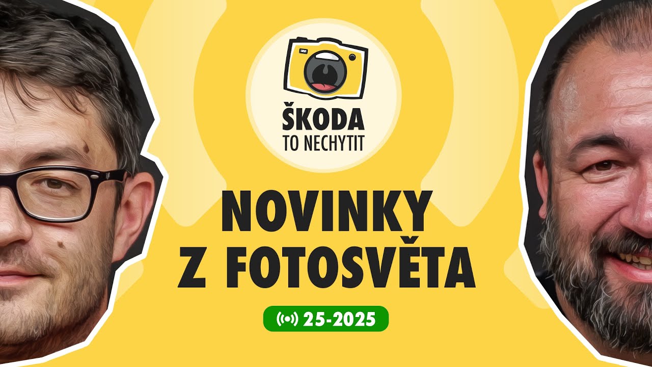 Škoda to nechytit 25-2025: Novinky z fotosvěta