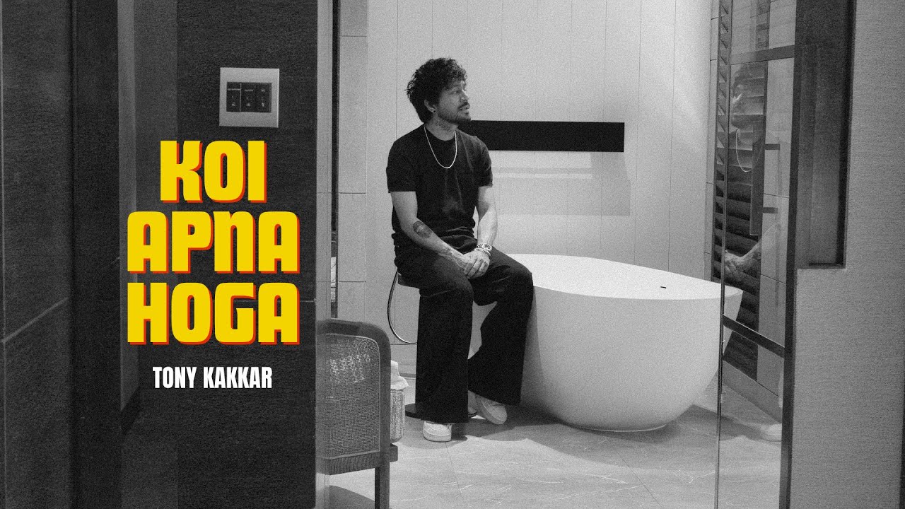 Koi Apna Hoga - Tony Kakkar