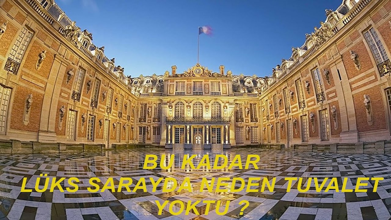 KOKUDAN GEÇİLMEYEN SARAY!(Tuvaleti Olmayan Görkemli Bahçeleriyle Ünlü Versay Sarayı Hakkında Bilgi)