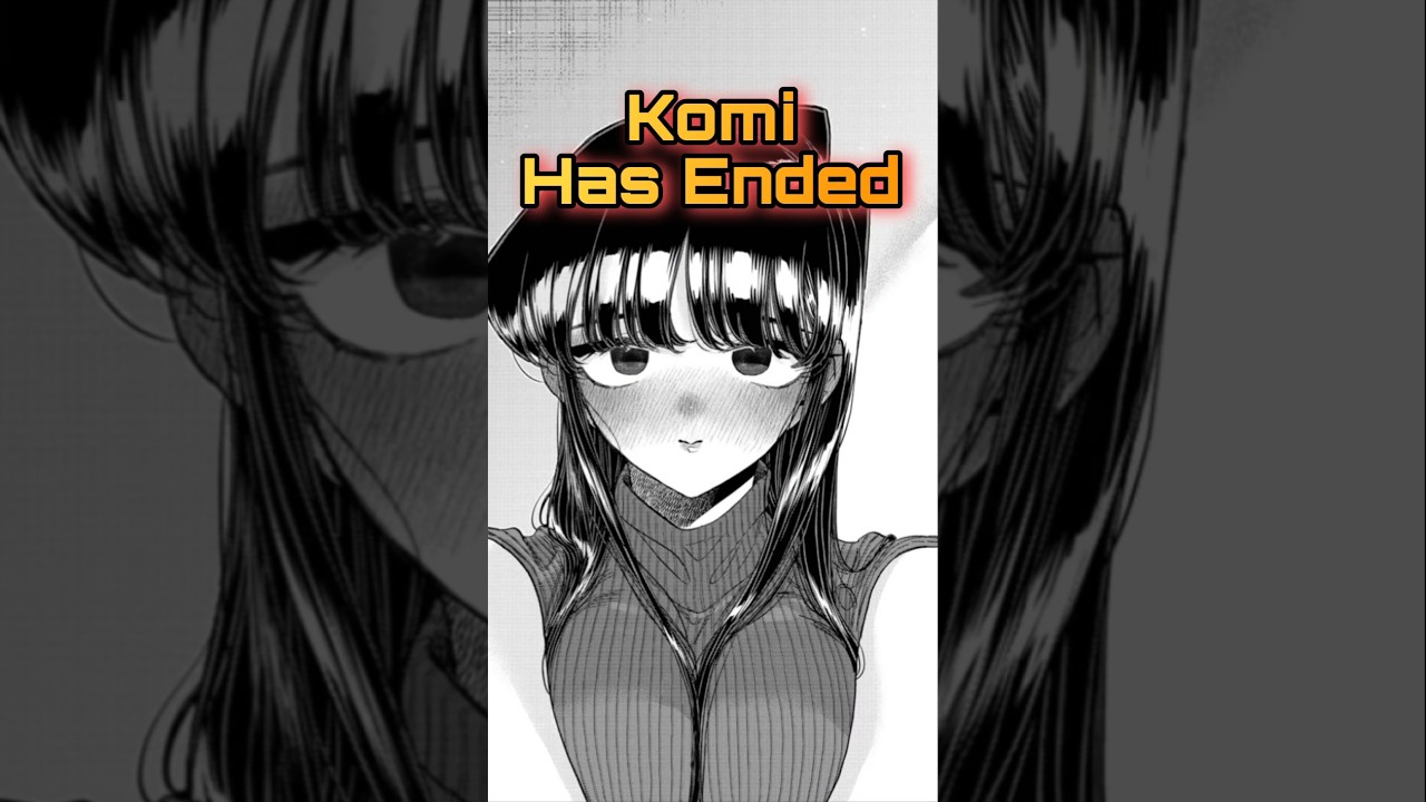 Komi Just Ended