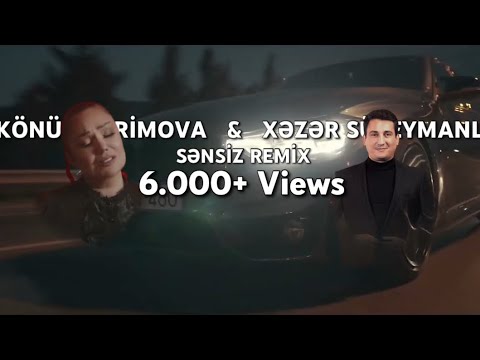 Konul Kerimova & Xezer Suleymanli — Sensiz Remix
