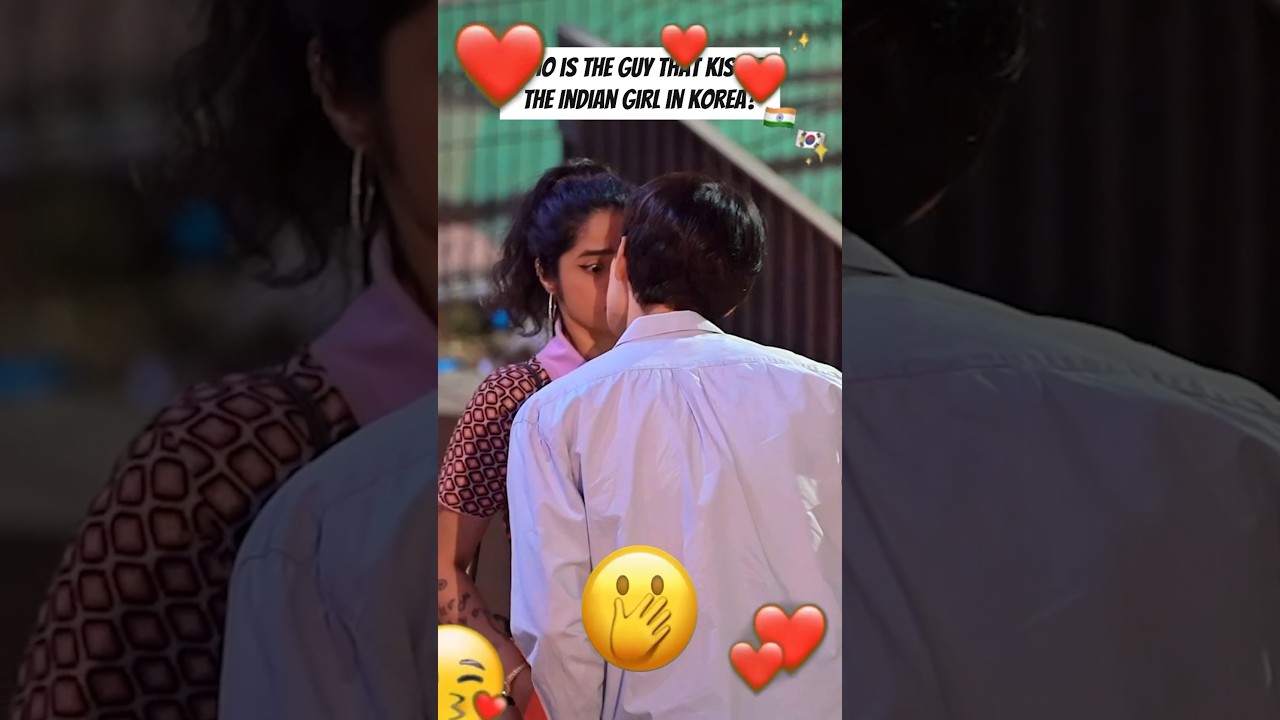 Korean boy kissing Indian girl💋 in Korea🇰🇷🇮🇳#LandedinKorea 🙈