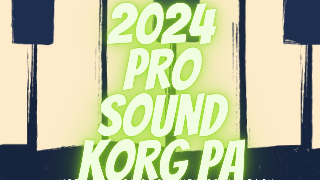Korg Ses Paketi 2024 Mutlaka Dinle!!! Tüm Korg Pa Serileri İçin Pro Sound 2024