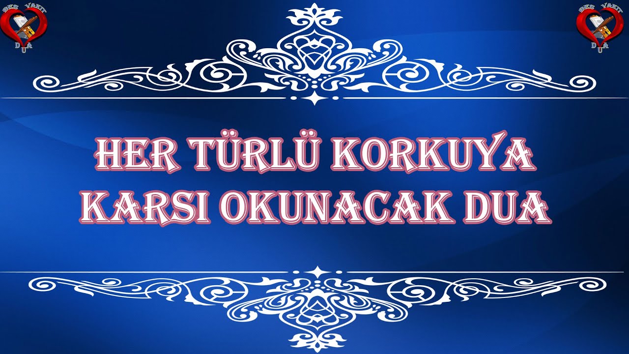 Korku duası  Bebekler için korku duası korku duası okunuşu Korku, Sıkıntı vesvese için okunan dualar