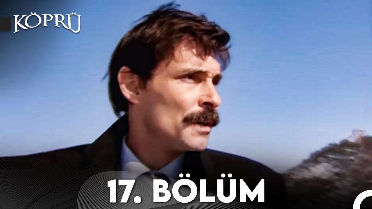 Köprü 17. Bölüm (Uzun Versiyon)