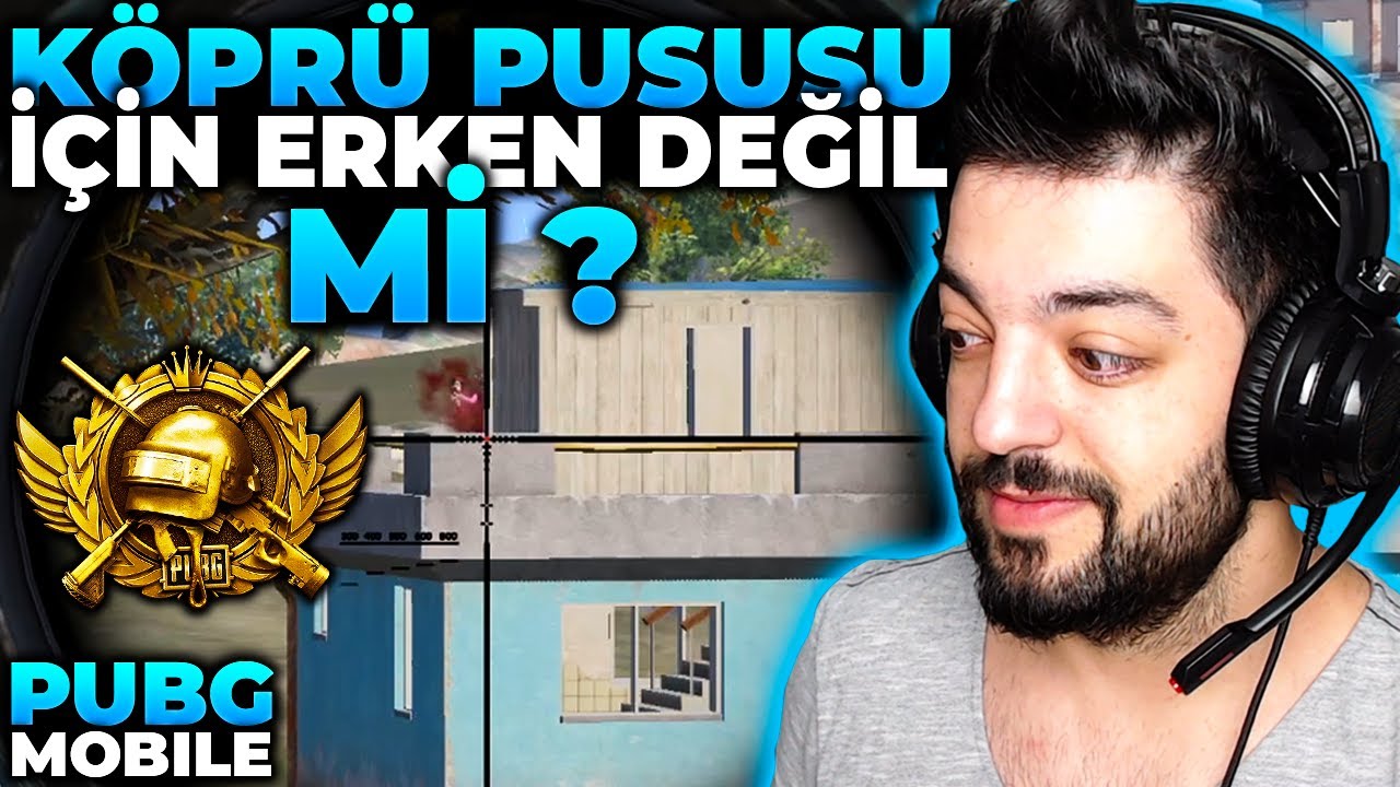 KÖPRÜ PUSUSU İÇİN ERKEN DEĞİL Mİ !! PUBG Mobile