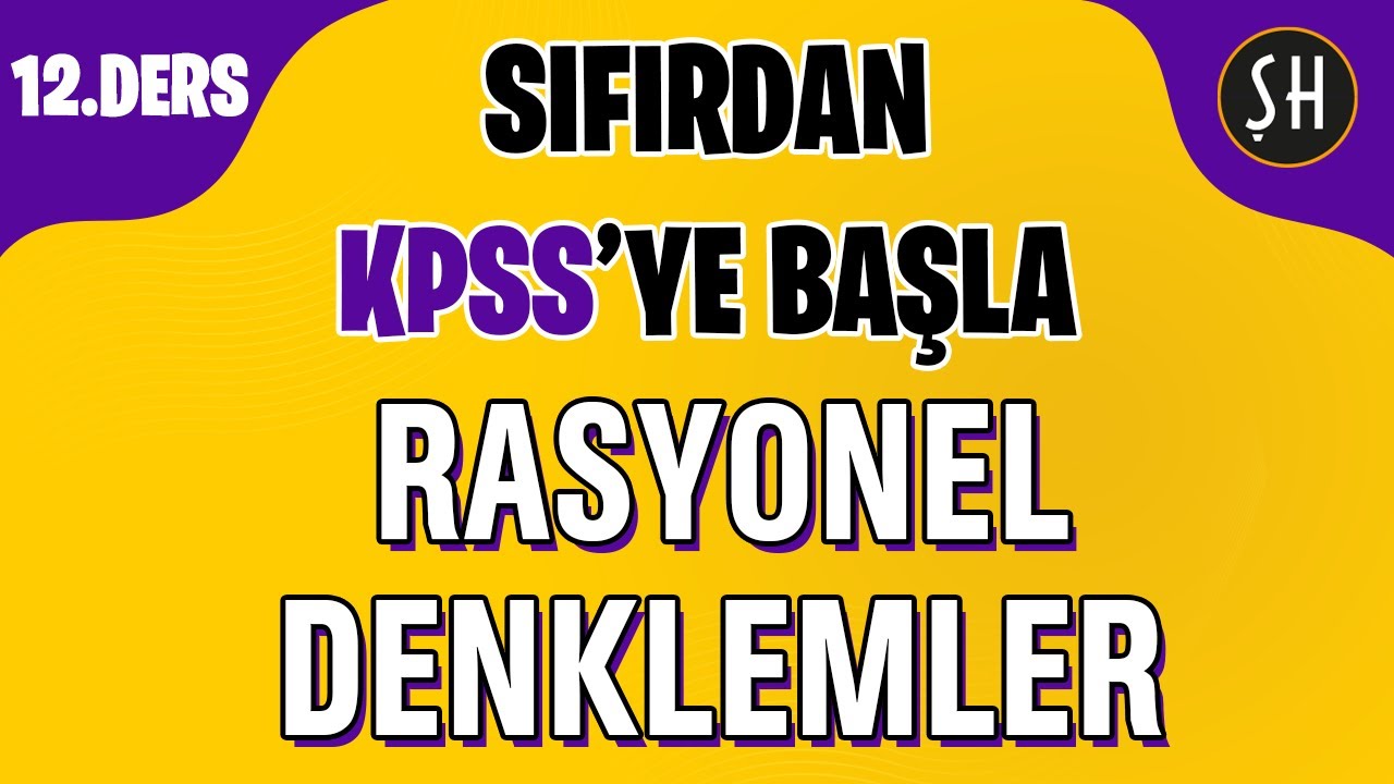 KPSS 12. DERS | RASYONEL DENKLEMLER | SIFIRDAN KPSS MATEMATİK KAMPI - ŞENOL HOCA