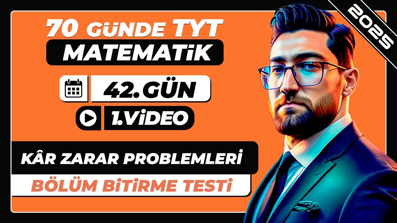 Kâr Zarar Problemleri | Bölüm Bitirme Testi | 42.Gün - 1.Video | 70 Günde TYT Matematik Kampı | 2025