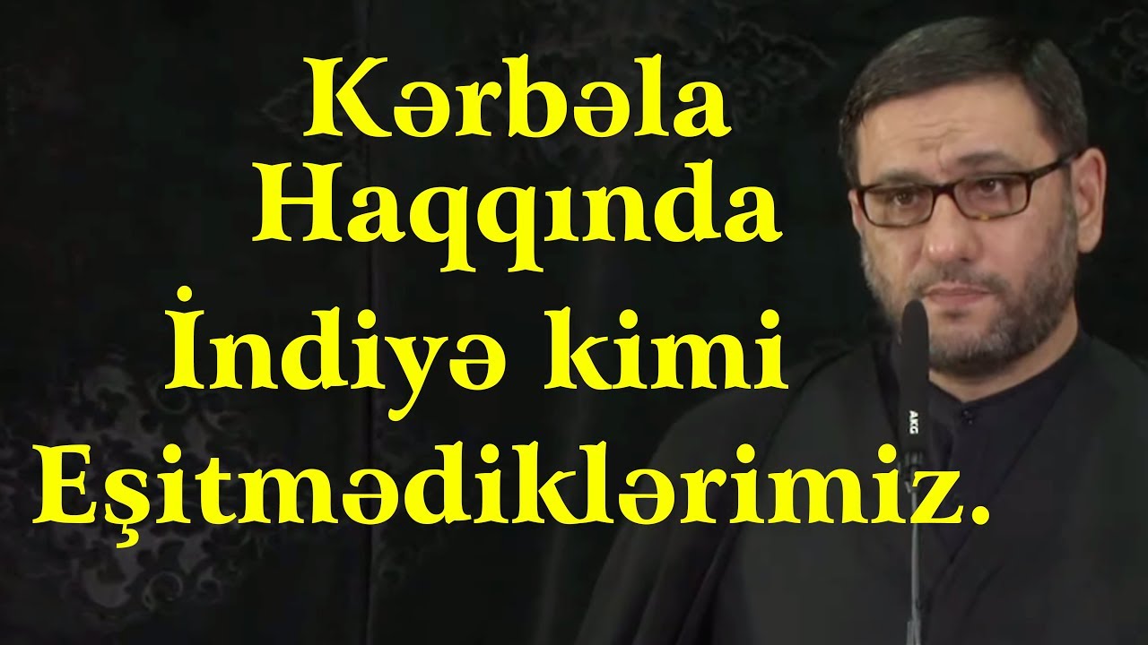 Kərbəla Əsirlərinin Qəm Dolu Tarixi (ƏRBƏİN) Hacı Şahin-2019