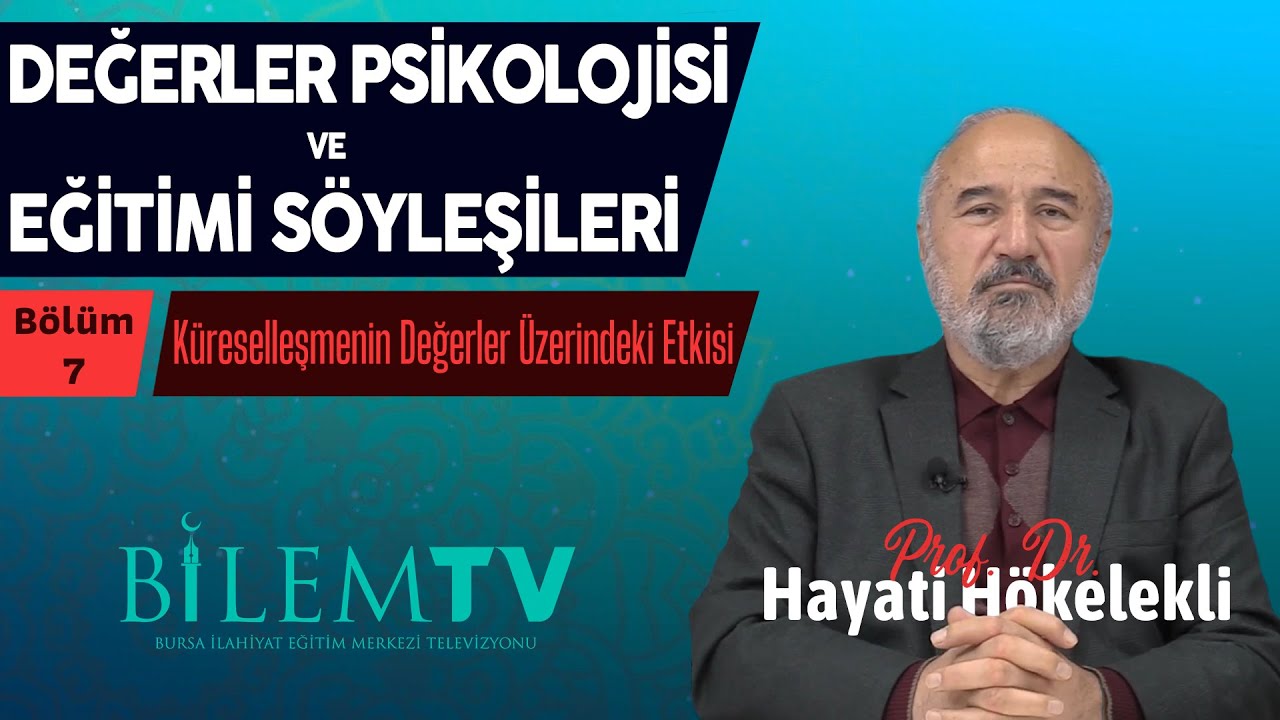 Küreselleşmenin Değerler Üzerindeki Etkisi - Prof. Dr. Hayati Hökelekli