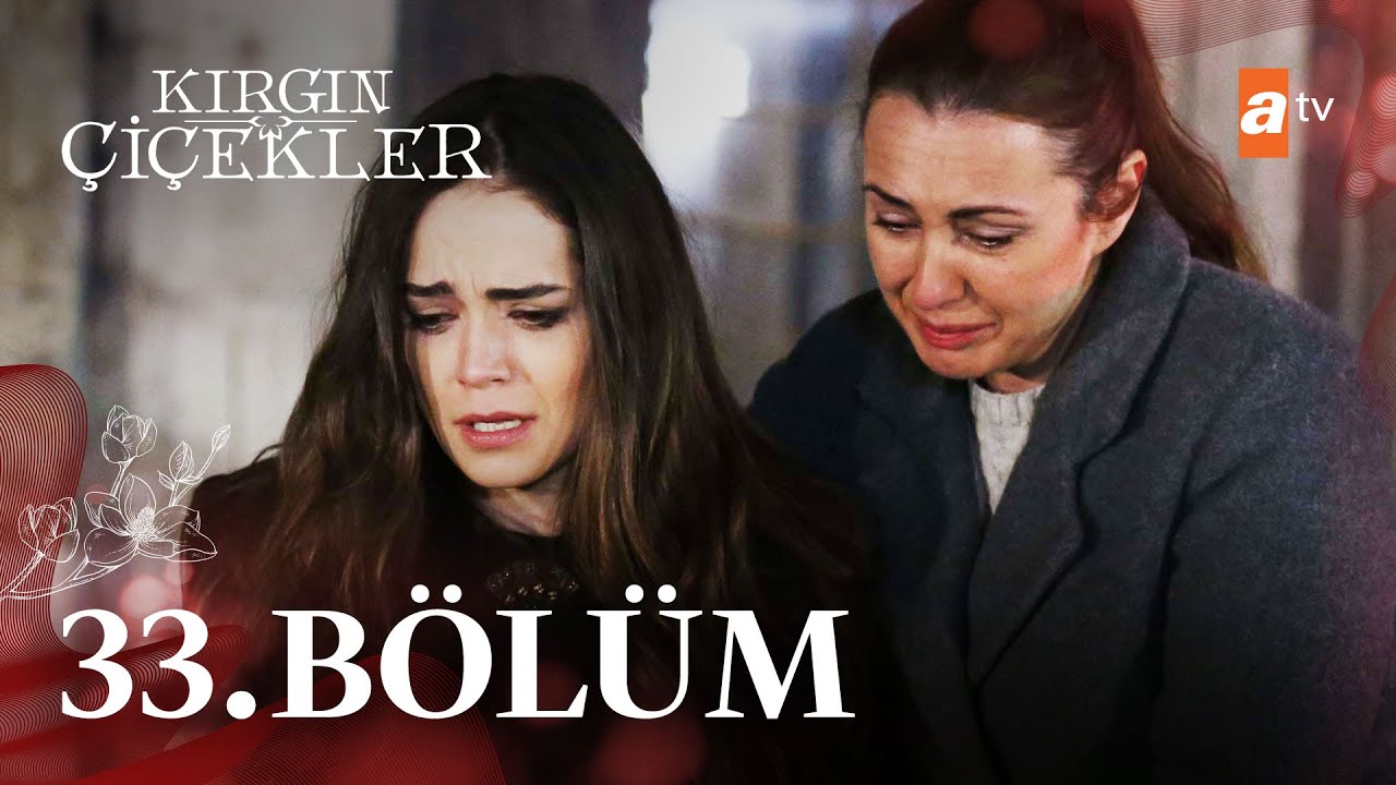Kırgın Çiçekler 33. Bölüm - atv