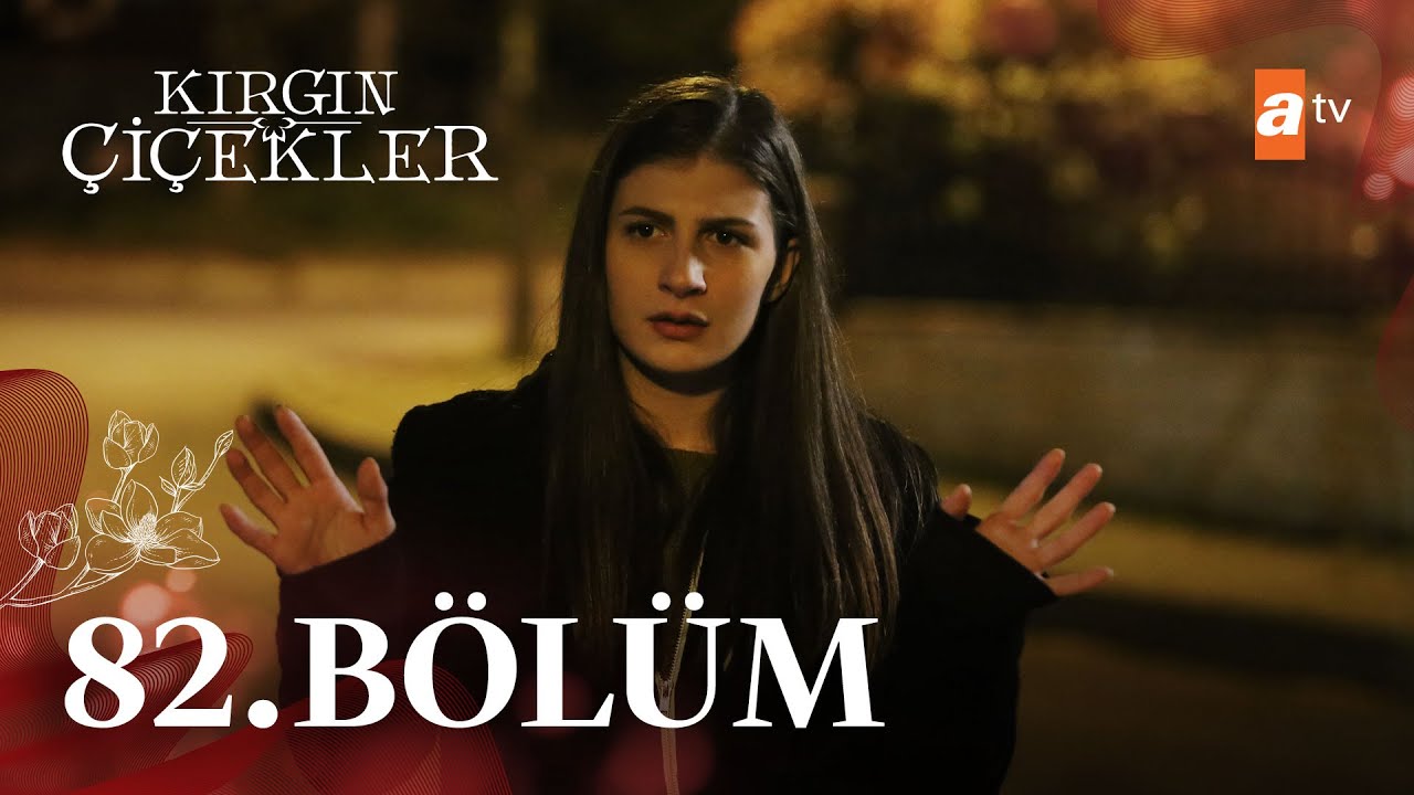 Kırgın Çiçekler 82. Bölüm - atv