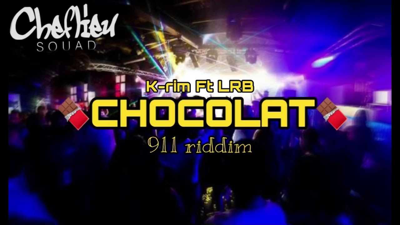 K-RIM Ft LRB - Chocolat 🍫 (911 riddim)