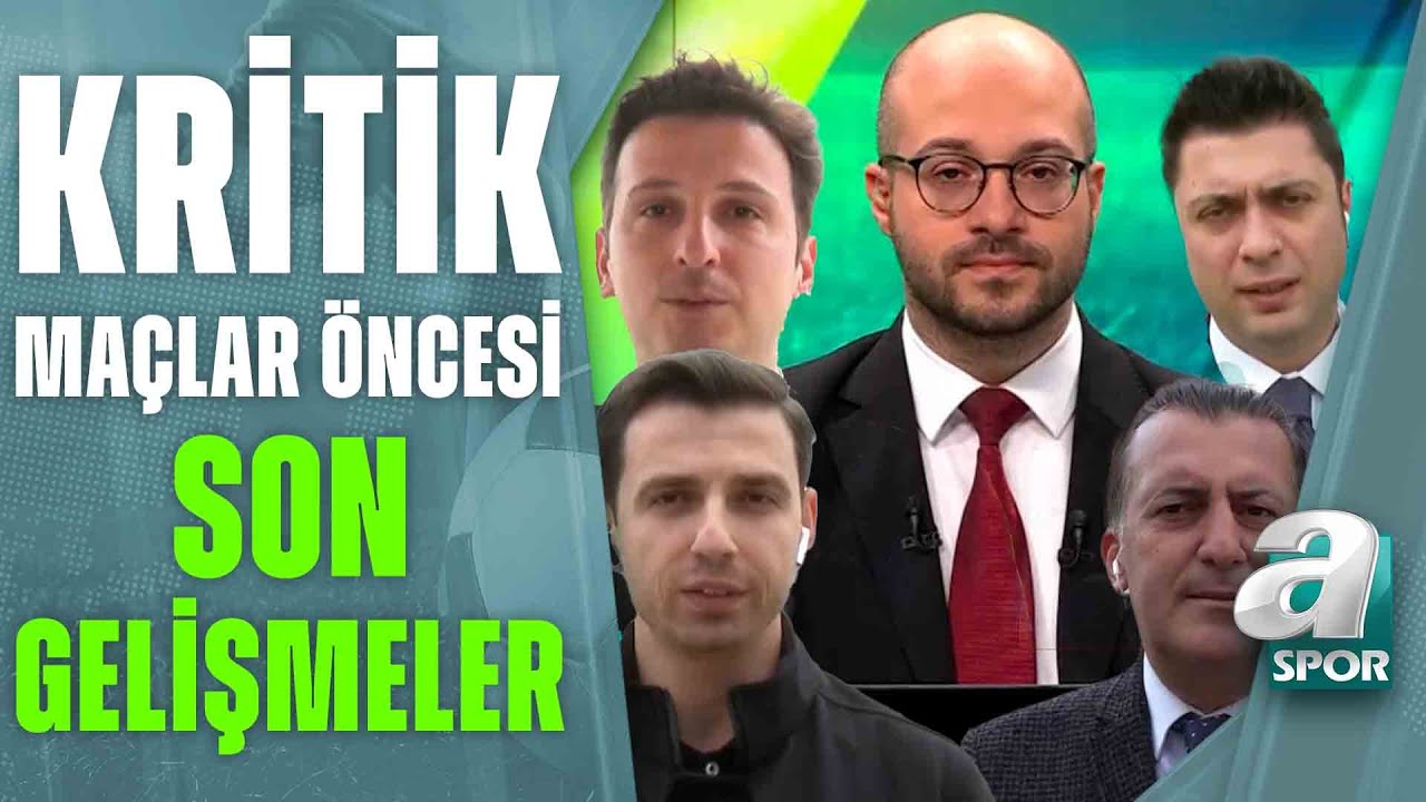 Kritik Maçlar Öncesi Muhabirlerimiz Son Gelişmeleri Aktardı / A Spor / Spor Gündemi / 30.05.2023 /
