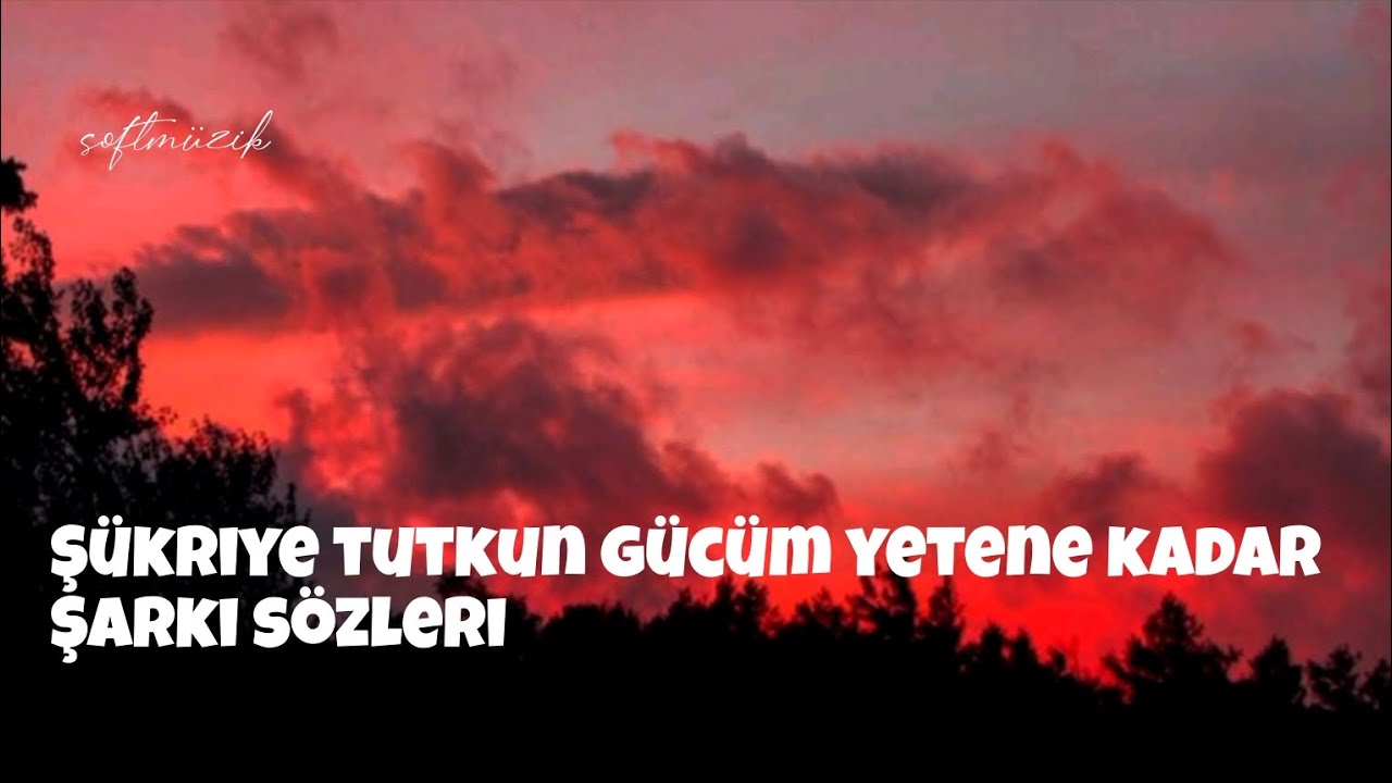 Şükriye Tutkun gücüm yetene kadar şarkı sözleri [lyrics]