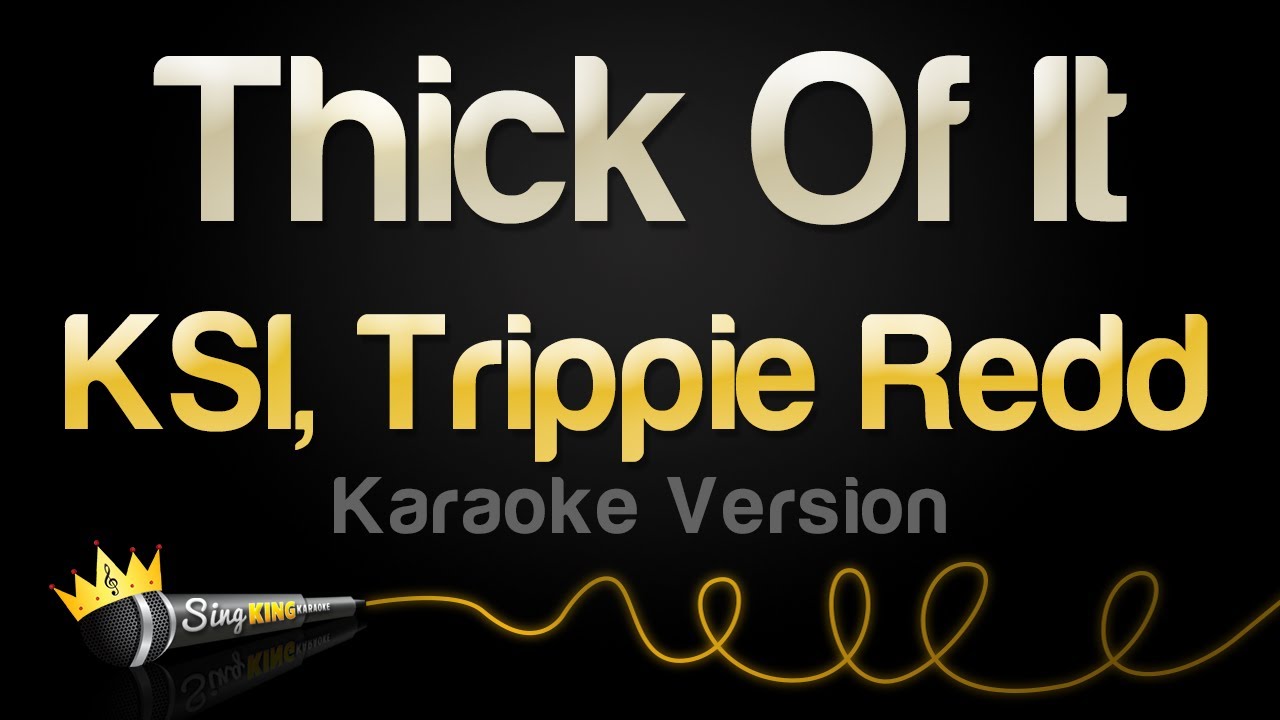 KSI, Trippie Redd - Thick Of It (Karaoke Version)