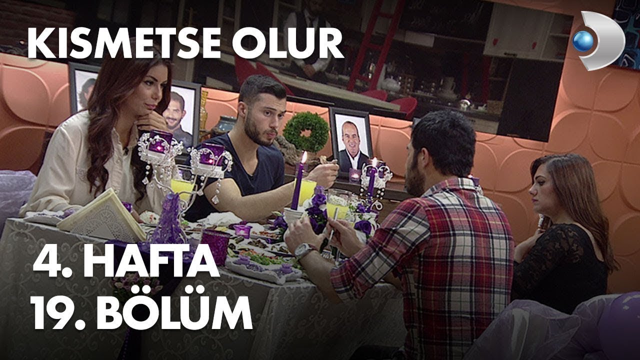 Kısmetse Olur 4. Hafta 19. Bölüm