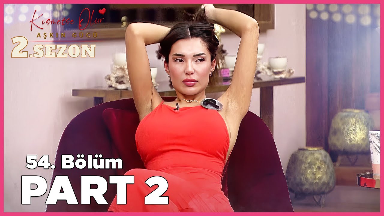 Kısmetse Olur: Aşkın Gücü 2. Sezon | 54. Bölüm FULL | PART - 2