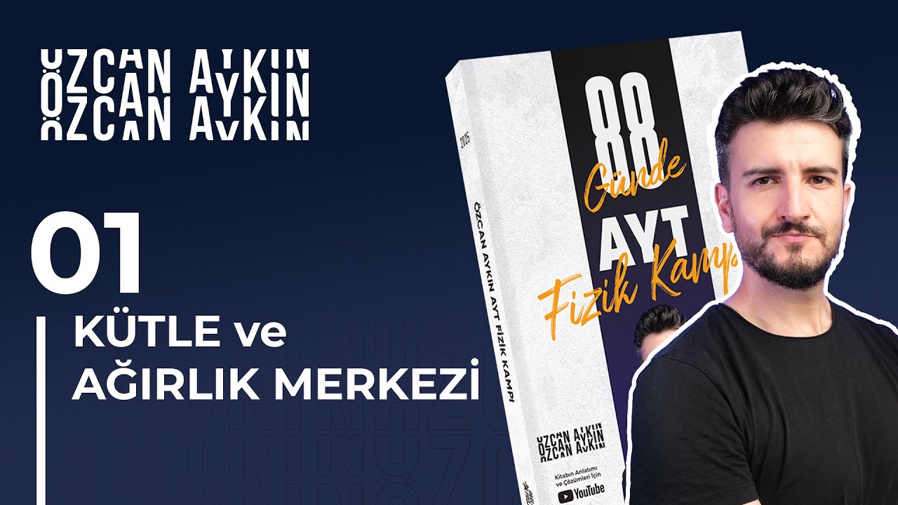 Kütle ve Ağırlık Merkezi - 1 | 88 Günde AYT Fizik Kampı | 30. Gün | 2025