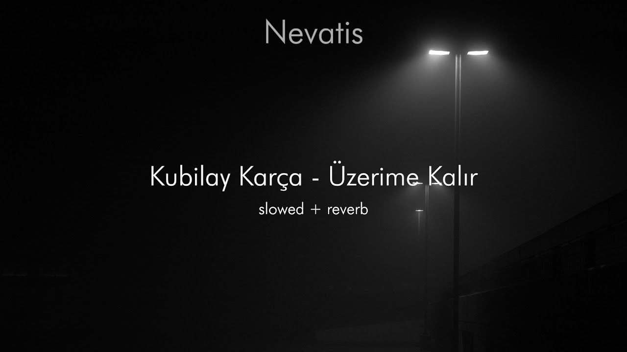 Kubilay Karça - Üzerime Kalır // Slowed + ReverB