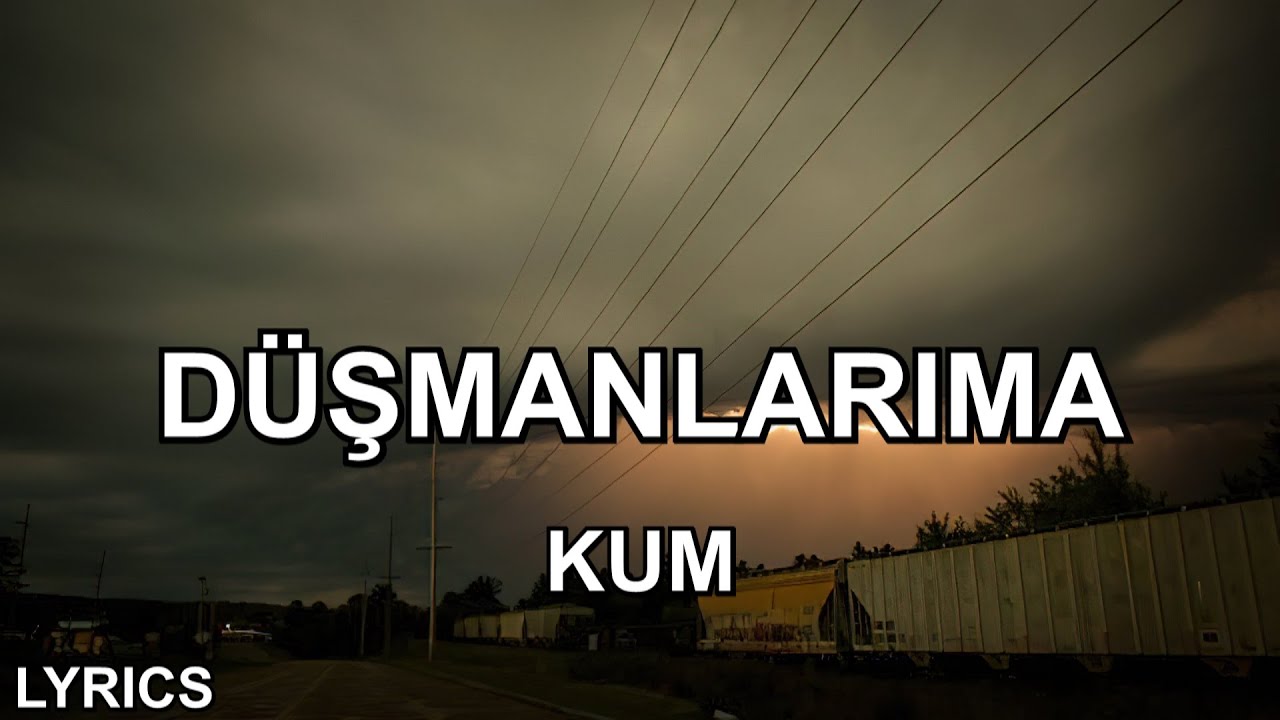Kum - Düşmanlarıma (Sözleri)