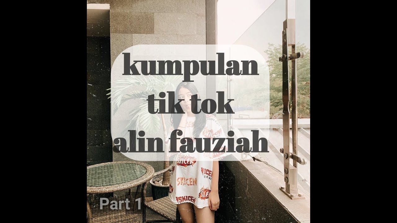 Kumpulan tik tok Alin Fauziah (alinnraa) Part 1 | Tik Tok