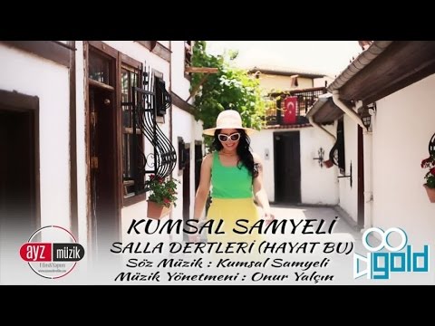Kumsal SAMYELİ - Salla Dertleri (Hayat Bu)