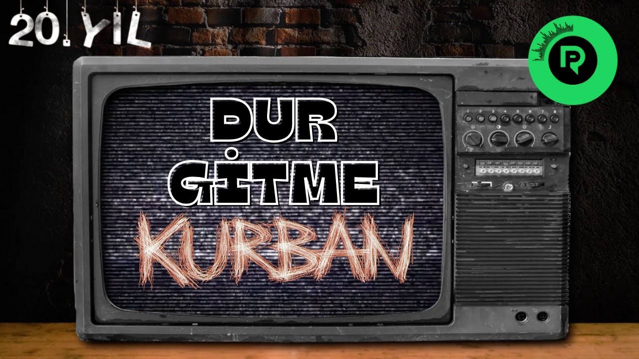 Kurban - Dur Gitme (Official Video)