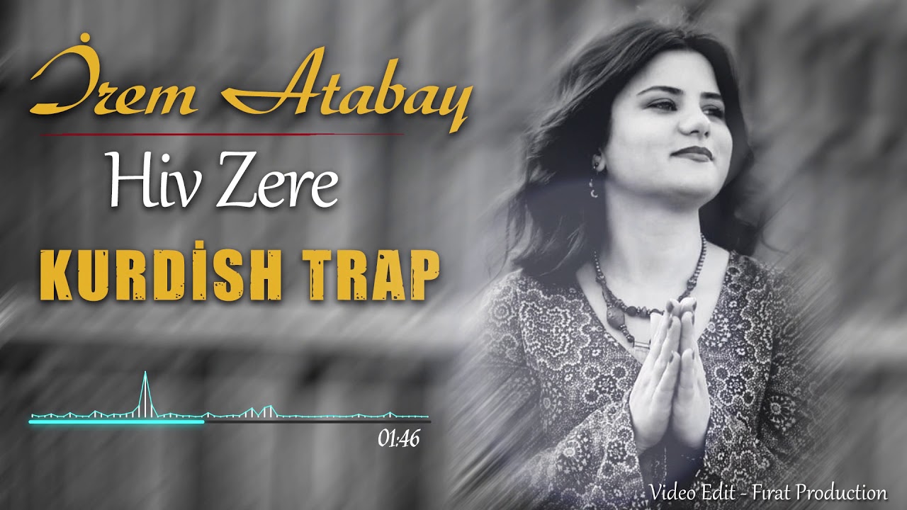 Kurdsh TRAP -Hiv Zere  - İrem Atabay