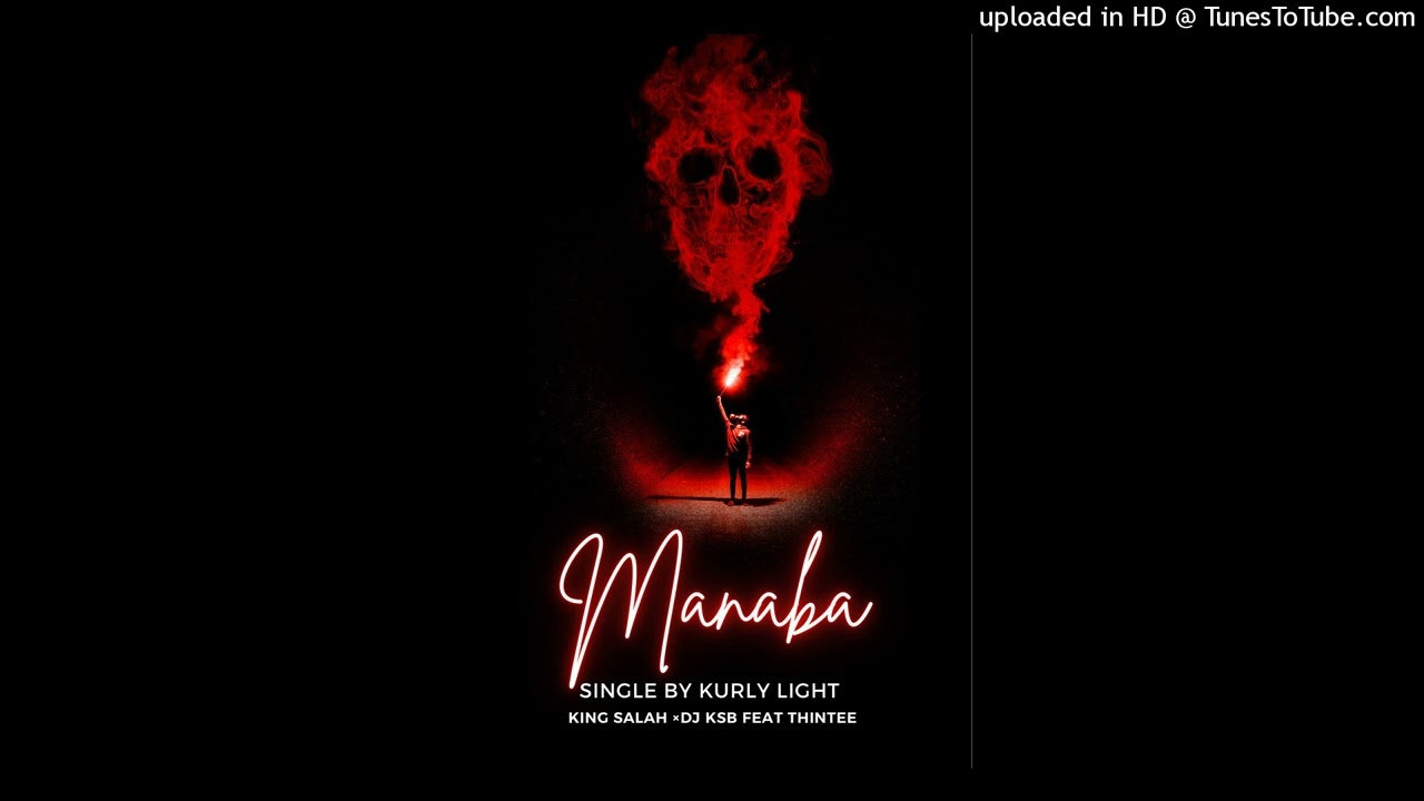 Kurly Light x King Salah x Dj KSB - Manaba (feat Thintee) Official Audio