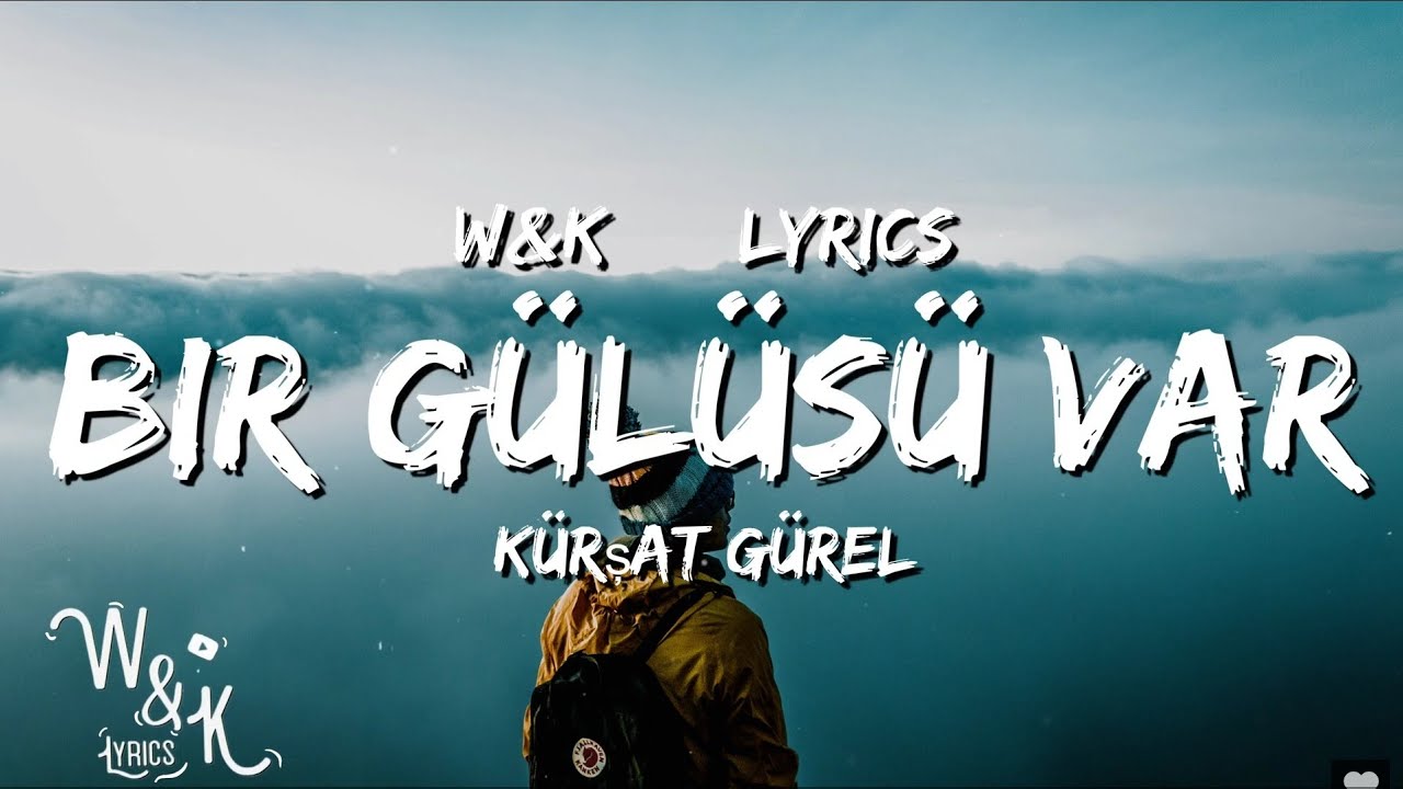 kursat gurel - bir gulusu var (Lyrics) w&k