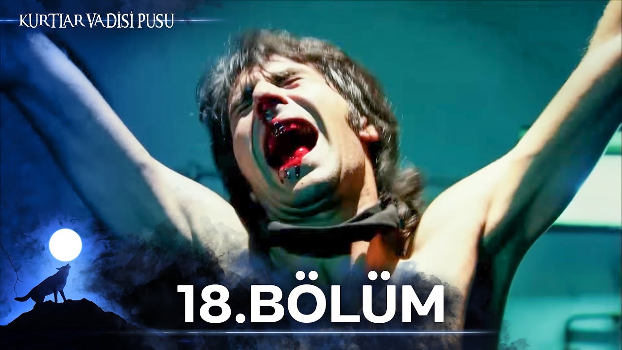 Kurtlar Vadisi Pusu | 18. Bölüm | Restorasyonlu Versiyon