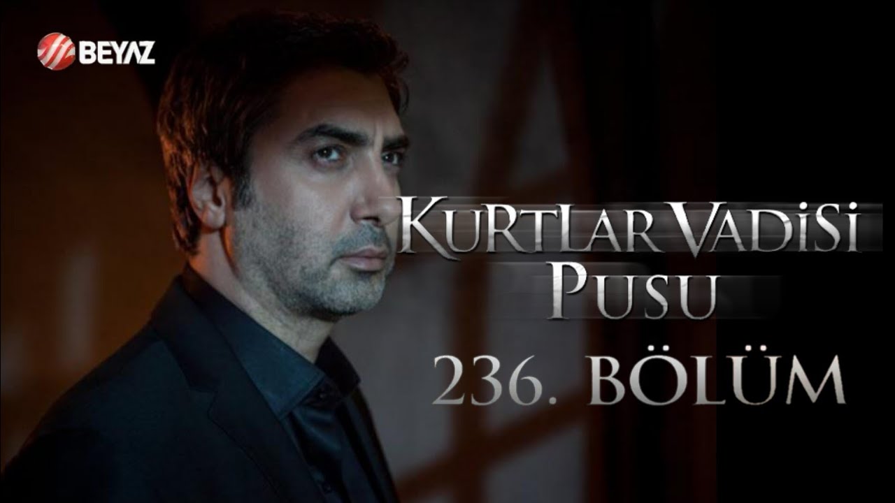 Kurtlar Vadisi Pusu 236. Bölüm Beyaz TV FULL HD