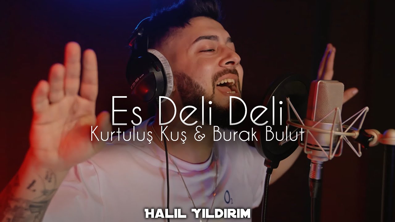 Kurtuluş Kuş & Burak Bulut - Es Deli Deli ( Halil Yıldırım Remix )