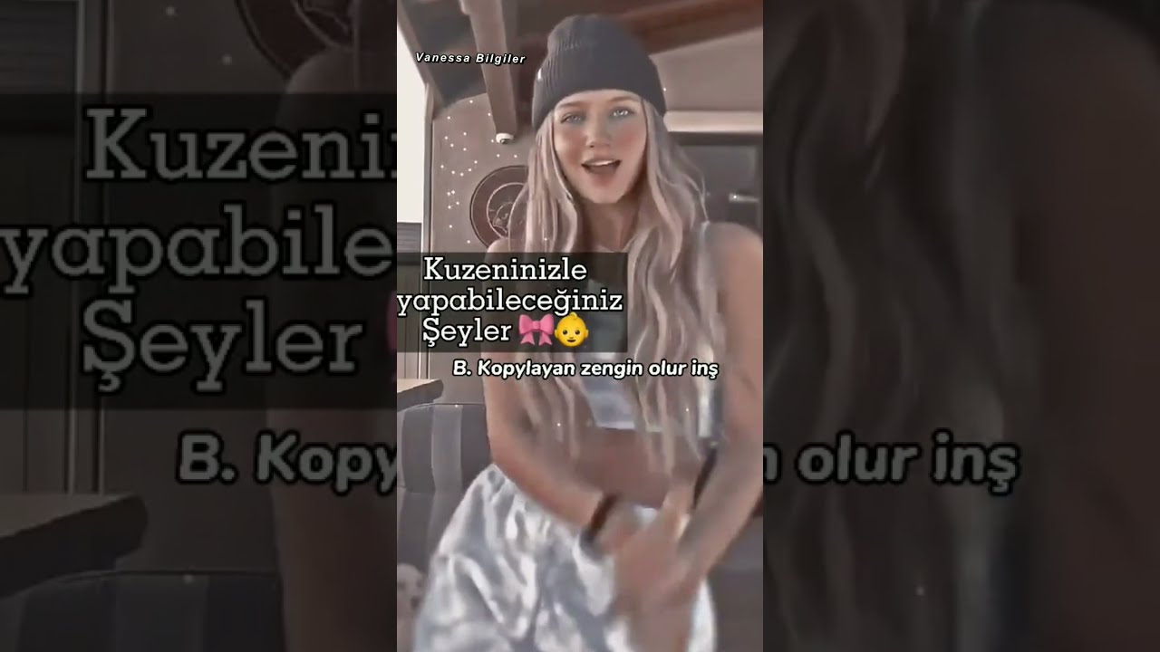 KUZENİNİZLE YAPABİLECEĞİNİZ ŞEYLER | VANESSA BİLGİLER