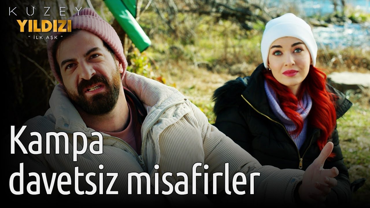Kuzey Yıldızı İlk Aşk | Kampa Davetsiz Misafirler