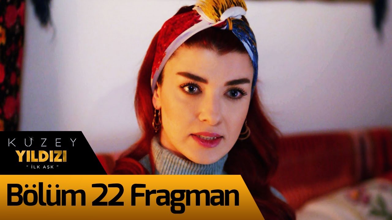 Kuzey Yıldızı İlk Aşk 22. Bölüm Fragman