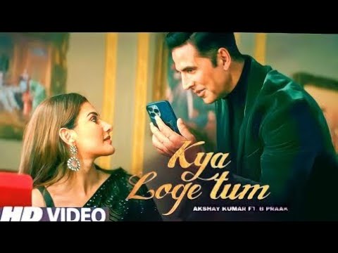 Kya Loge Tum - Akshay Kumar - Amyra Dastur - BPraak - Jaani - Arvindr Khaira - Zohrajabeen