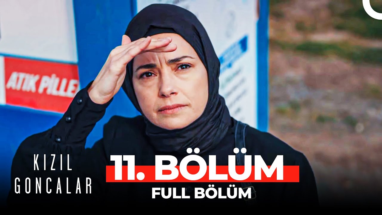 Kızıl Goncalar 11. Bölüm