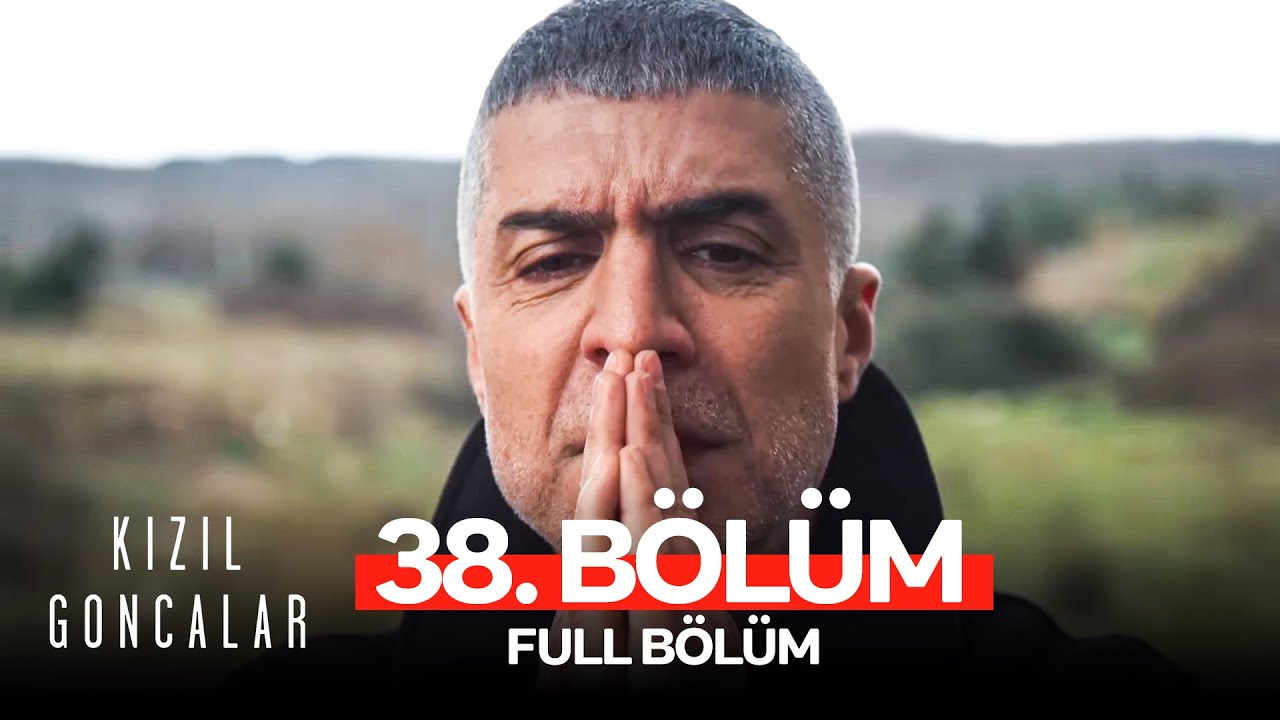 Kızıl Goncalar 38. Bölüm