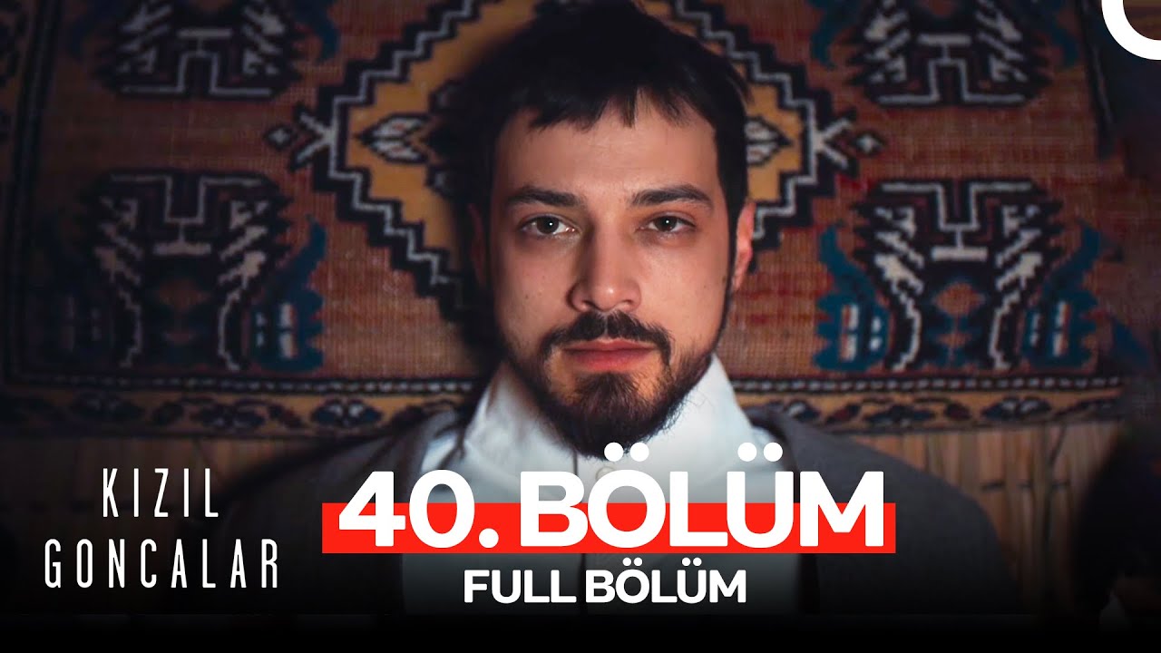 Kızıl Goncalar 40. Bölüm
