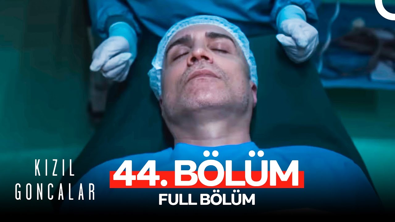Kızıl Goncalar 44. Bölüm