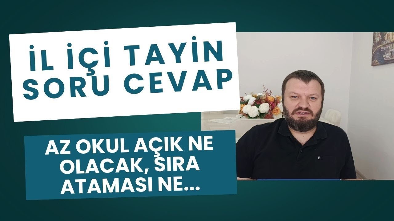 İL İÇİ TAYİN SORU CEVAP, az okul açık ne olacak, sıra ataması ne, norm fazlası olan tayin ister mi?