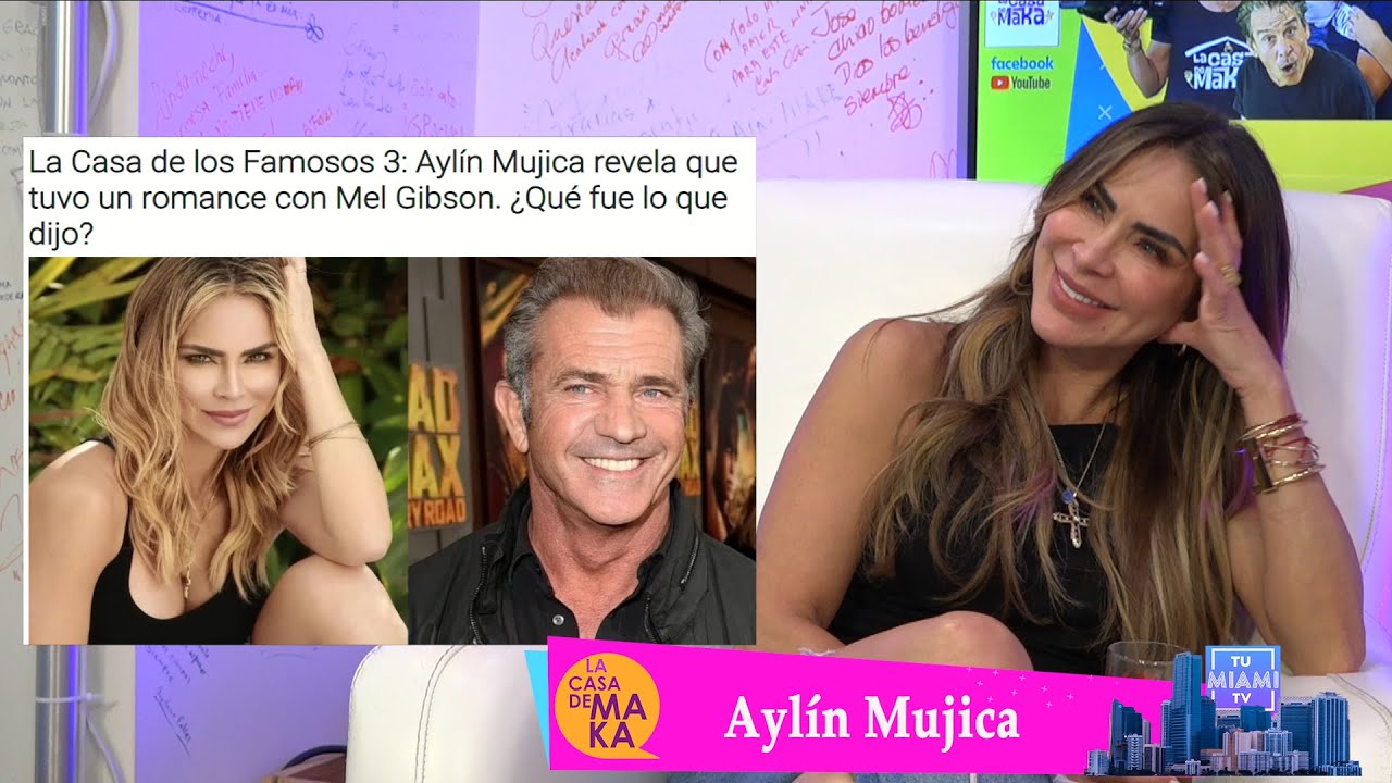 La actriz Aylín Mujica cuenta todos los detalles de su romance con Mel Gibson.
