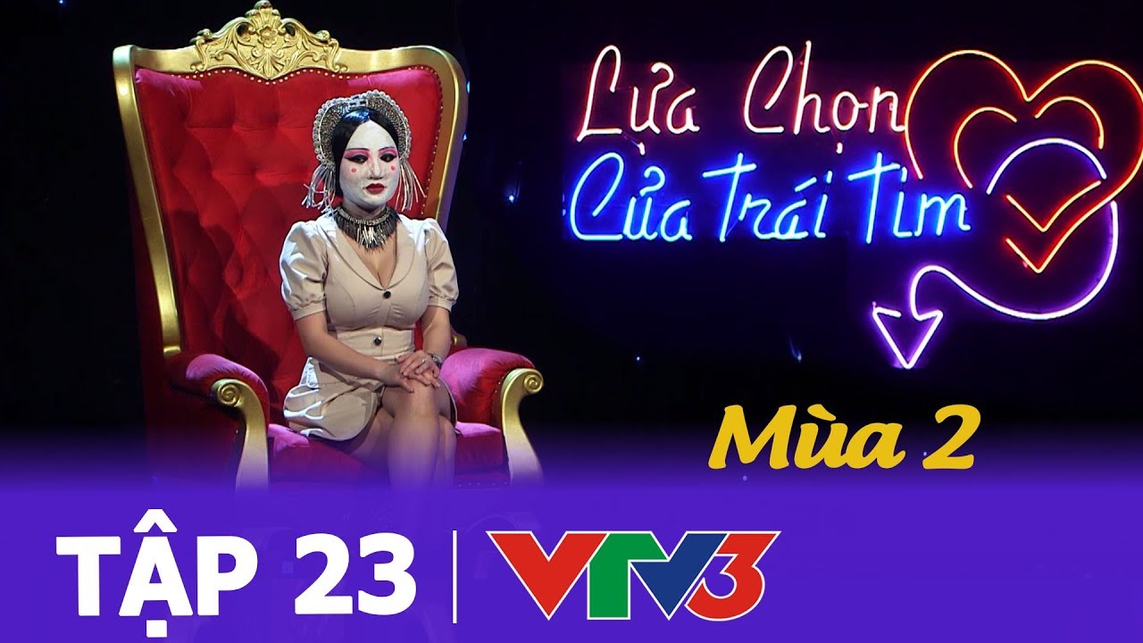 LỰA CHỌN CỦA TRÁI TIM TẬP 23 - Mon 2K mang ngực khủng 