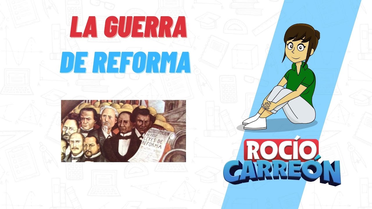 LA GUERRA DE REFORMA - LIBERALES Y CONSERVADORES