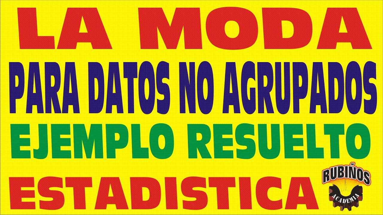 LA MODA PARA DATOS NO AGRUPADOS - EJEMPLO RESUELTO - ESTADÍSTICA